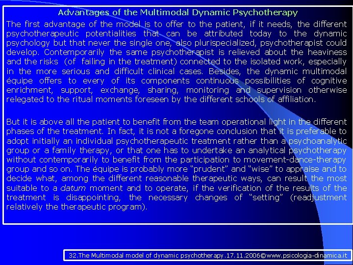 Advantages of the Multimodal Dynamic Psychotherapy The first advantage of the model is to