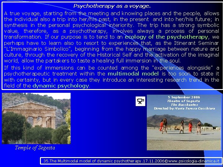 Psychotherapy as a voyage. A true voyage, starting from the meeting and knowing places