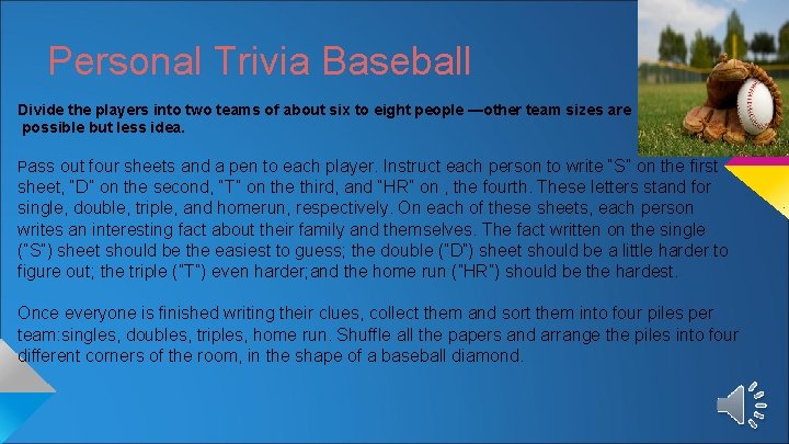 Personal Trivia Baseball Divide the players into two teams of about six to eight
