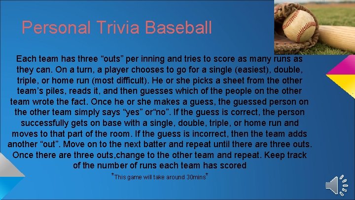 Personal Trivia Baseball Each team has three “outs” per inning and tries to score