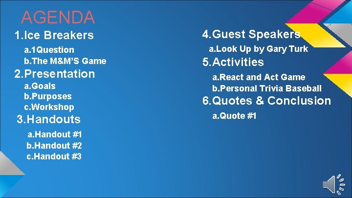 AGENDA 1. Ice Breakers a. 1 Question b. The M&M’S Game 2. Presentation a.