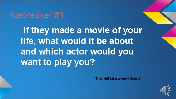 Icebreaker #1 If they made a movie of your life, what would it be