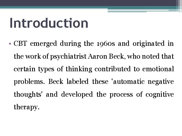 Introduction • CBT emerged during the 1960 s and originated in the work of