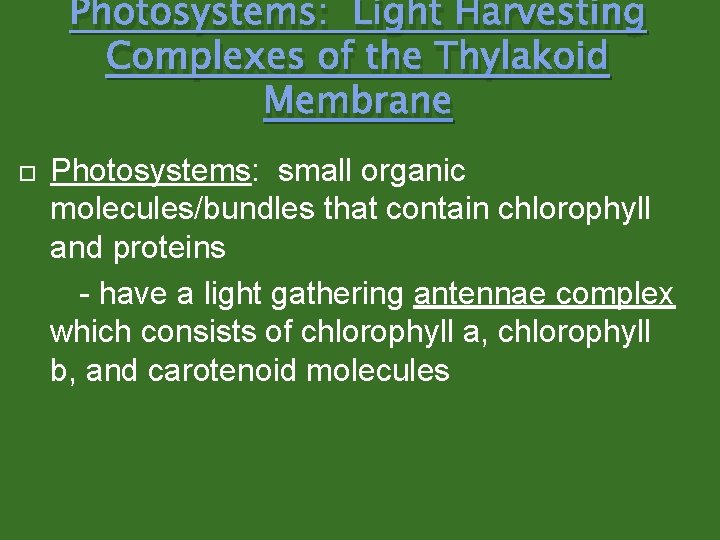 Photosystems: Light Harvesting Complexes of the Thylakoid Membrane Photosystems: small organic molecules/bundles that contain