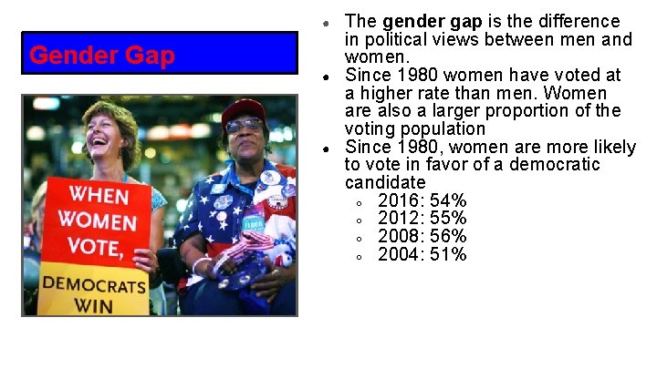 ● Gender Gap ● ● The gender gap is the difference in political views