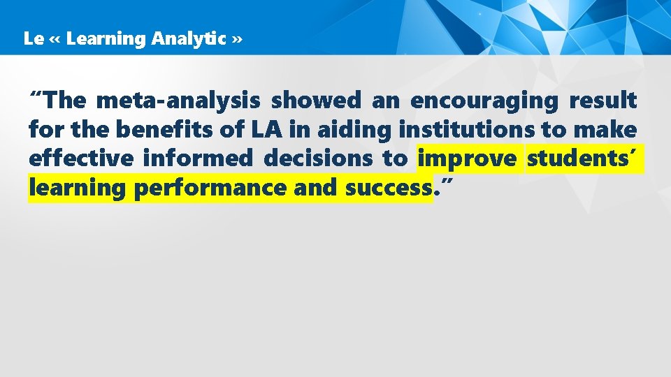 Le « Learning Analytic » “The meta-analysis showed an encouraging result for the benefits