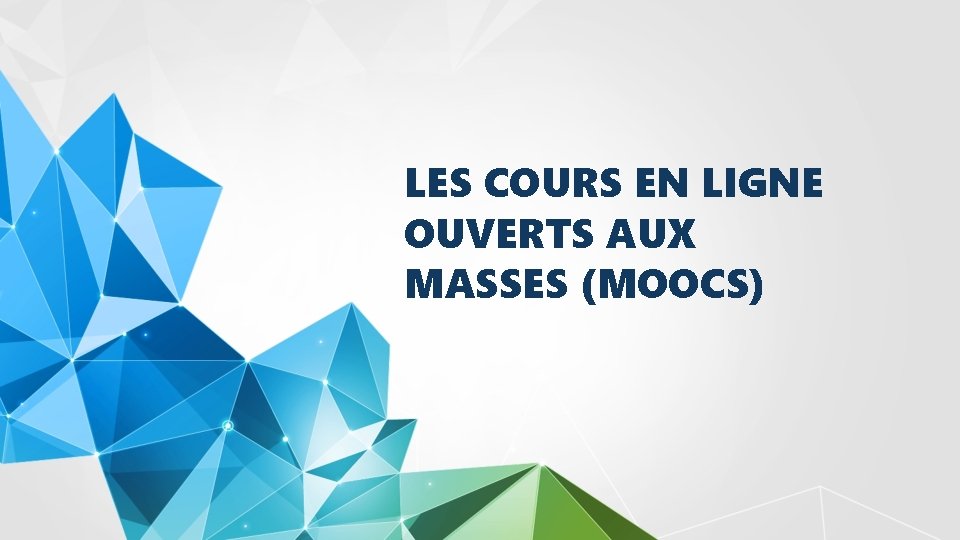 LES COURS EN LIGNE OUVERTS AUX MASSES (MOOCS) 