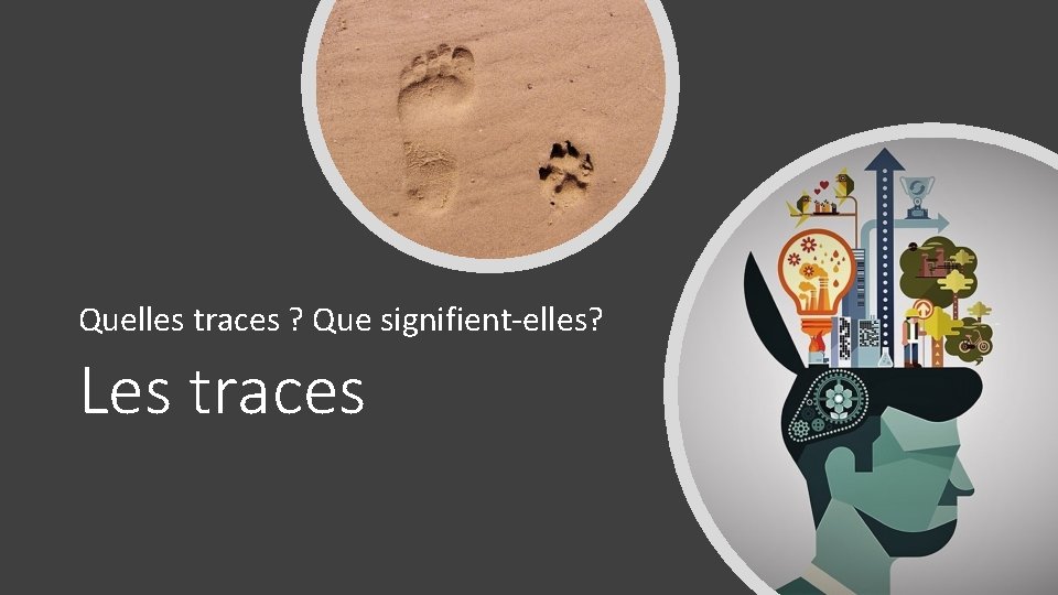 Quelles traces ? Que signifient-elles? Les traces 