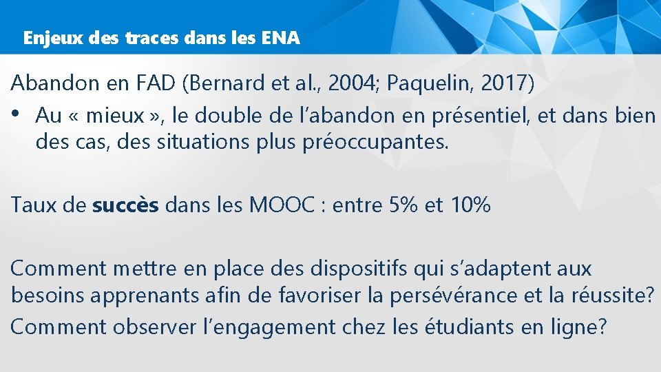 Enjeux des traces dans les ENA Abandon en FAD (Bernard et al. , 2004;