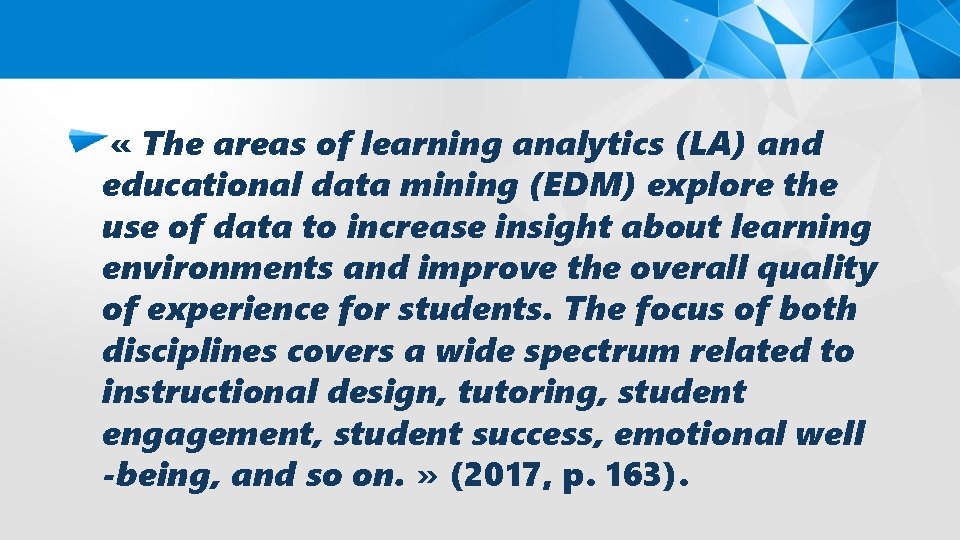  « The areas of learning analytics (LA) and educational data mining (EDM) explore
