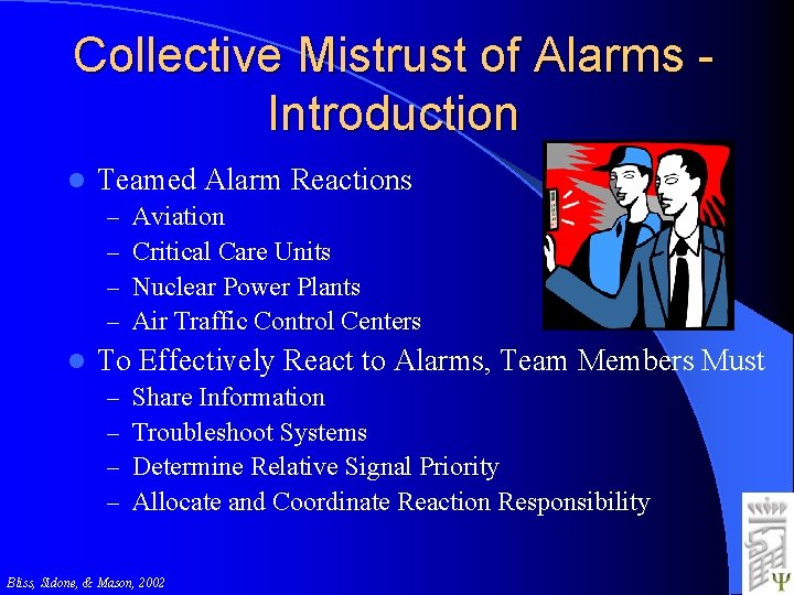 Collective Mistrust of Alarms Introduction l Teamed Alarm Reactions – – l Aviation Critical