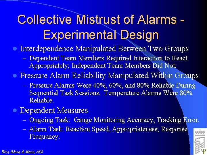 Collective Mistrust of Alarms Experimental Design l Interdependence Manipulated Between Two Groups – Dependent
