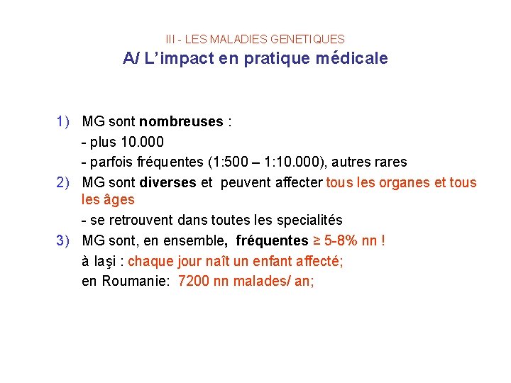 III - LES MALADIES GENETIQUES A/ L’impact en pratique médicale 1) MG sont nombreuses