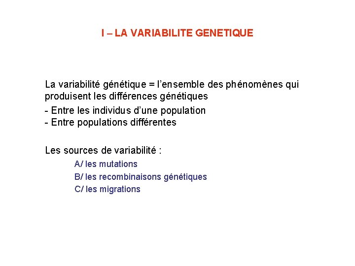 I – LA VARIABILITE GENETIQUE La variabilité génétique = l’ensemble des phénomènes qui produisent