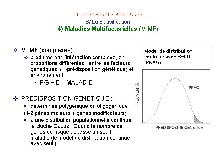 III - LES MALADIES GENETIQUES B/ La classification 4) Maladies Multifactorielles (M. MF) v