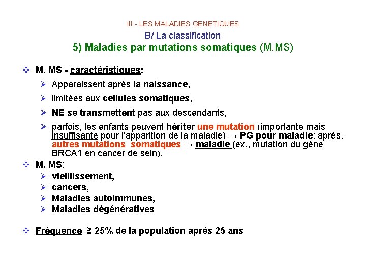 III - LES MALADIES GENETIQUES B/ La classification 5) Maladies par mutations somatiques (M.