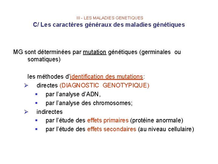 III - LES MALADIES GENETIQUES C/ Les caractères généraux des maladies génétiques MG sont