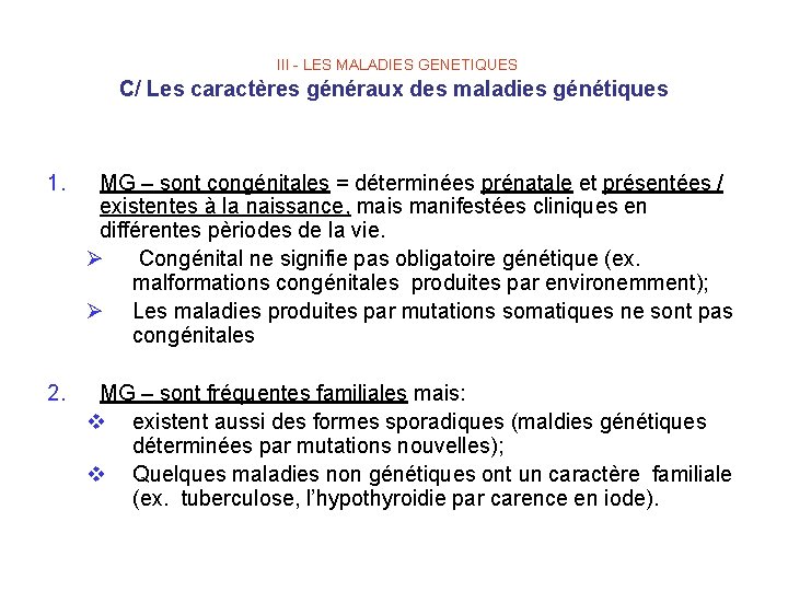 III - LES MALADIES GENETIQUES C/ Les caractères généraux des maladies génétiques 1. MG