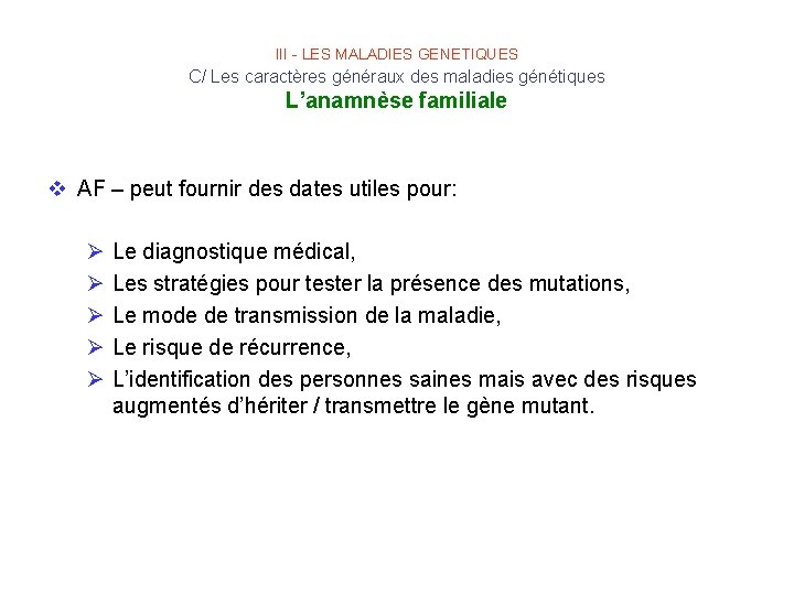 III - LES MALADIES GENETIQUES C/ Les caractères généraux des maladies génétiques L’anamnèse familiale