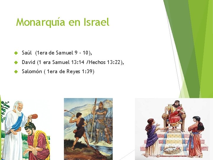 Monarquía en Israel Saúl (1 era de Samuel 9 - 10), David (1 era