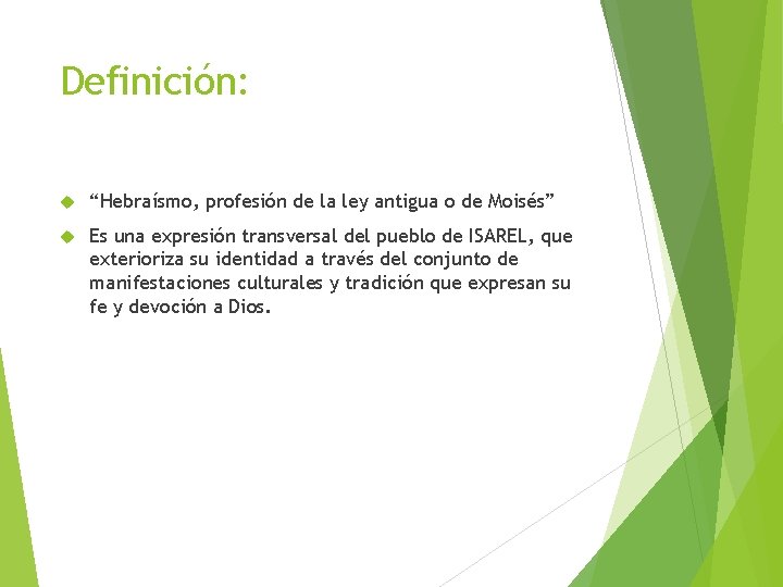 Definición: “Hebraísmo, profesión de la ley antigua o de Moisés” Es una expresión transversal