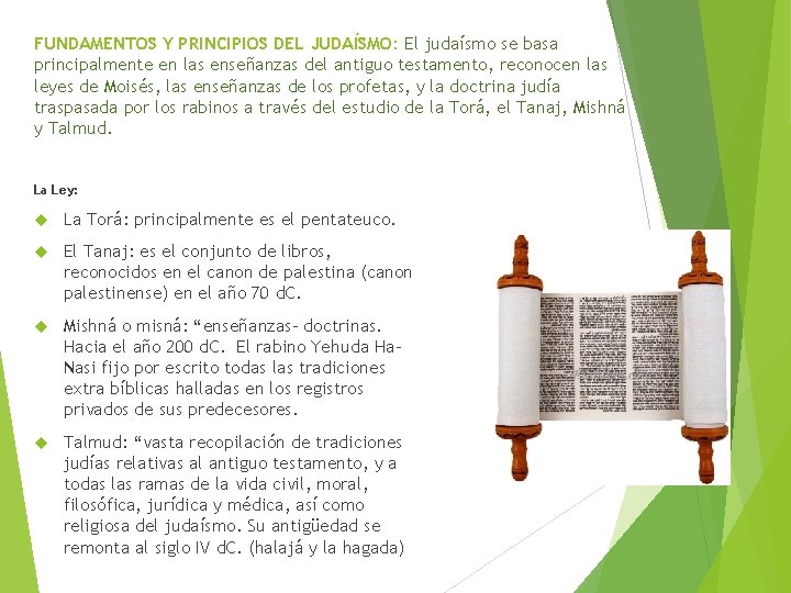 FUNDAMENTOS Y PRINCIPIOS DEL JUDAÍSMO: El judaísmo se basa principalmente en las enseñanzas del