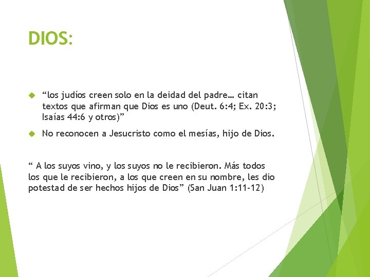 DIOS: “los judíos creen solo en la deidad del padre… citan textos que afirman