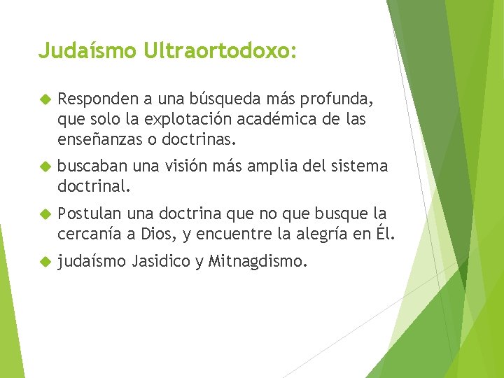 Judaísmo Ultraortodoxo: Responden a una búsqueda más profunda, que solo la explotación académica de