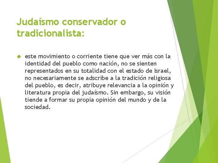 Judaísmo conservador o tradicionalista: este movimiento o corriente tiene que ver más con la