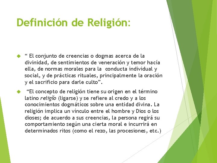 Definición de Religión: “ El conjunto de creencias o dogmas acerca de la divinidad,