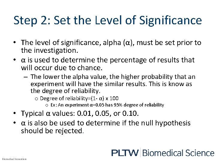 Step 2: Set the Level of Significance • The level of significance, alpha (α),