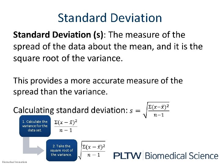 Standard Deviation • 1. Calculate the variance for the data set. 2. Take the