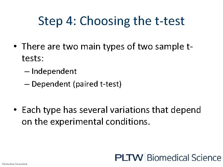 Step 4: Choosing the t-test • There are two main types of two sample