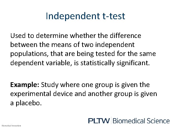 Independent t-test Used to determine whether the difference between the means of two independent