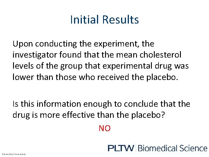 Initial Results Upon conducting the experiment, the investigator found that the mean cholesterol levels