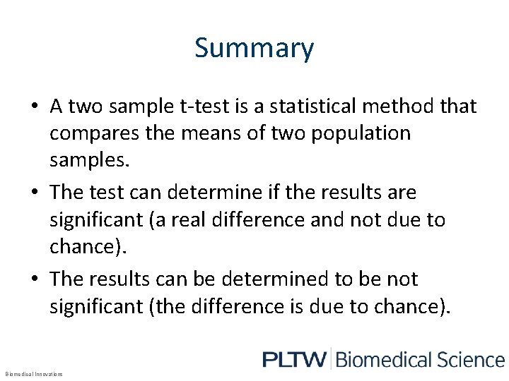 Summary • A two sample t-test is a statistical method that compares the means