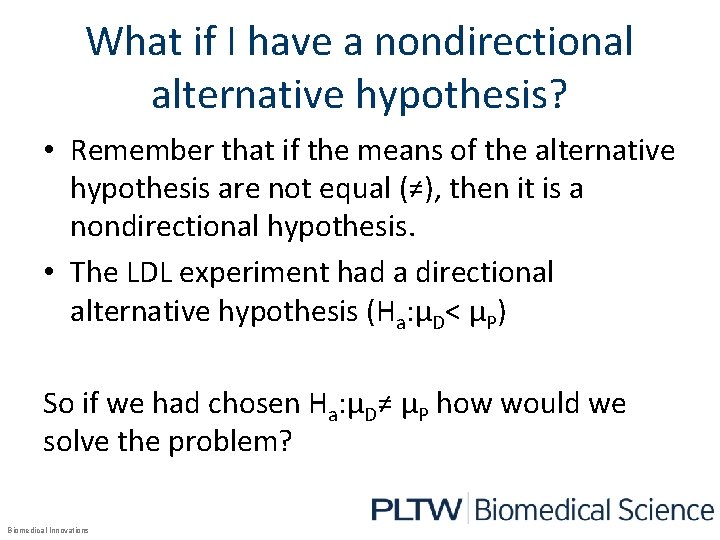 What if I have a nondirectional alternative hypothesis? • Remember that if the means