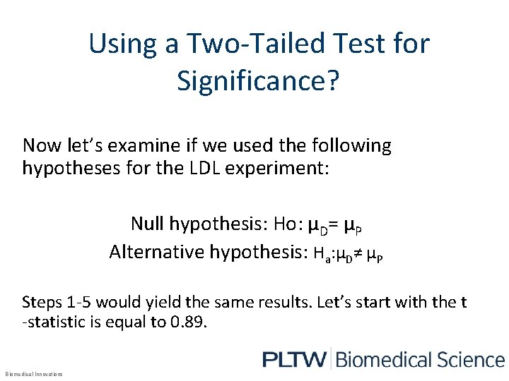 Using a Two-Tailed Test for Significance? Now let’s examine if we used the following