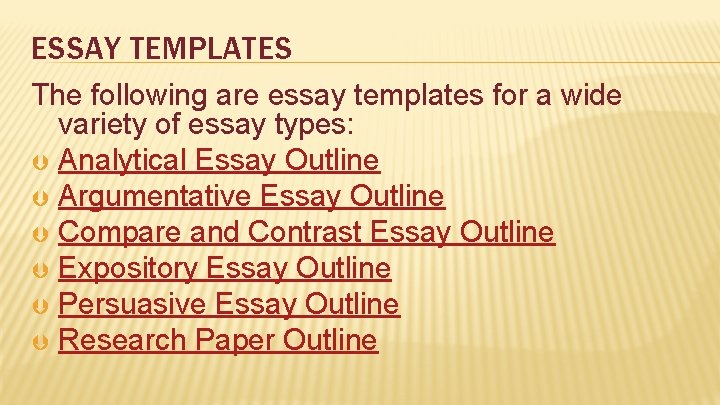 ESSAY TEMPLATES The following are essay templates for a wide variety of essay types: