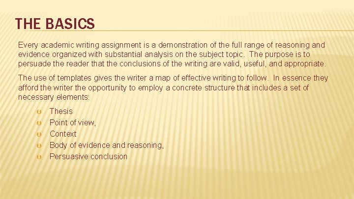 THE BASICS Every academic writing assignment is a demonstration of the full range of