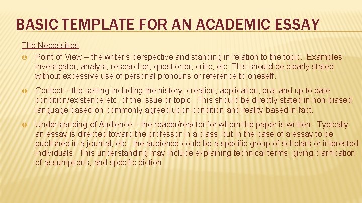 BASIC TEMPLATE FOR AN ACADEMIC ESSAY The Necessities: Point of View – the writer’s