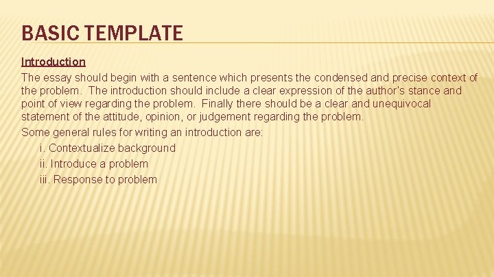 BASIC TEMPLATE Introduction The essay should begin with a sentence which presents the condensed