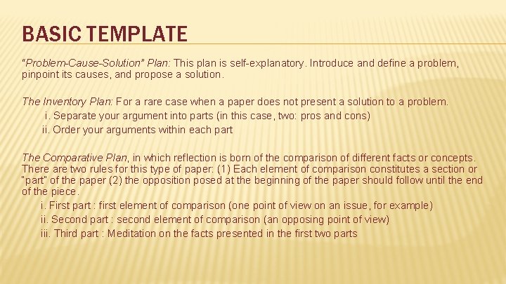 BASIC TEMPLATE “Problem-Cause-Solution” Plan: This plan is self-explanatory. Introduce and define a problem, pinpoint