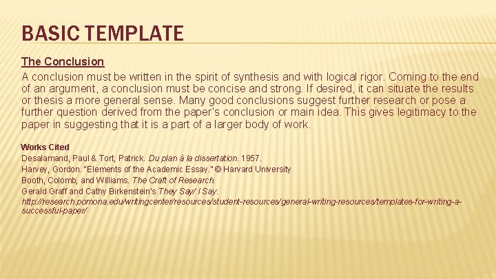 BASIC TEMPLATE The Conclusion A conclusion must be written in the spirit of synthesis