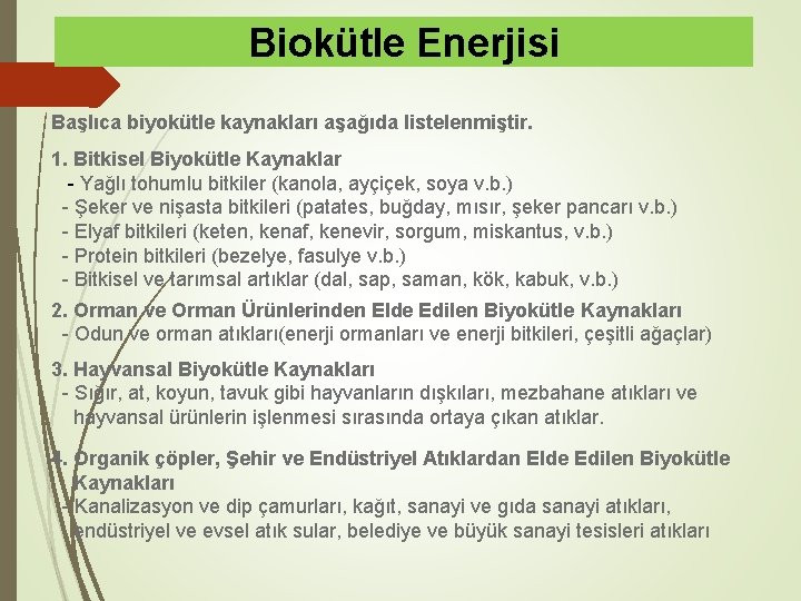 Biokütle Enerjisi Başlıca biyokütle kaynakları aşağıda listelenmiştir. 1. Bitkisel Biyokütle Kaynaklar - Yağlı tohumlu