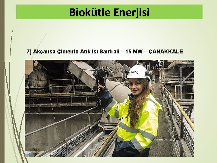 Biokütle Enerjisi 7) Akçansa Çimento Atık Isı Santrali – 15 MW – ÇANAKKALE 