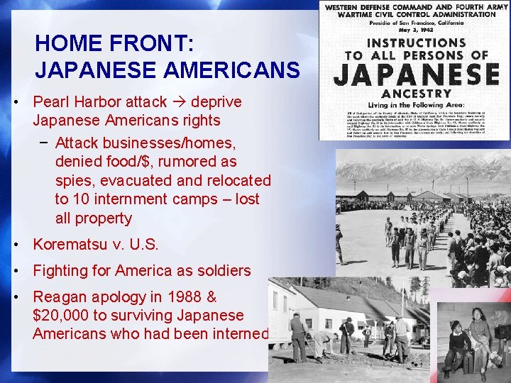 HOME FRONT: JAPANESE AMERICANS • Pearl Harbor attack deprive Japanese Americans rights − Attack