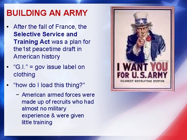 BUILDING AN ARMY • After the fall of France, the Selective Service and Training
