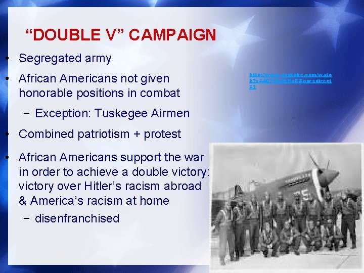 “DOUBLE V” CAMPAIGN • Segregated army • African Americans not given honorable positions in