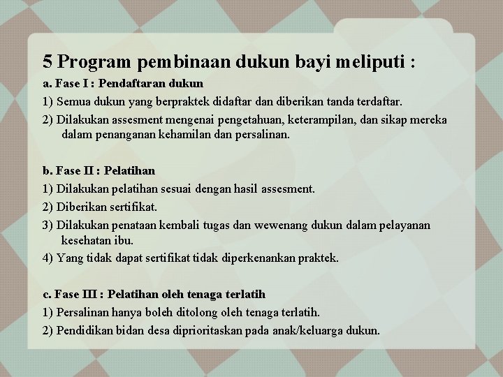 5 Program pembinaan dukun bayi meliputi : a. Fase I : Pendaftaran dukun 1)